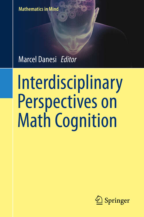Interdisciplinary Perspectives on Math Cognition (Mathematics in Mind)