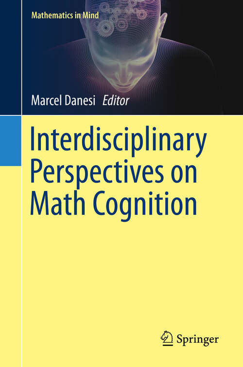 Book cover of Interdisciplinary Perspectives on Math Cognition (1st ed. 2019) (Mathematics in Mind)