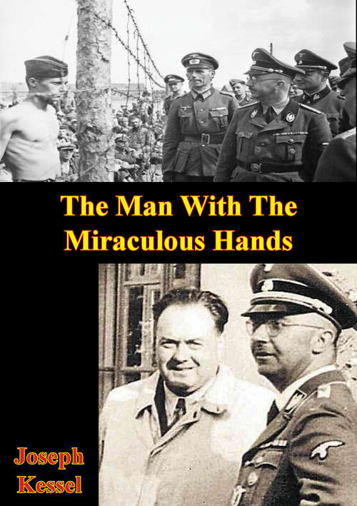 Book cover of The Man With The Miraculous Hands: The Fantastic Story Of Felix Kersten, Himmler's Private Doctor (Biography Index Reprint Ser.)