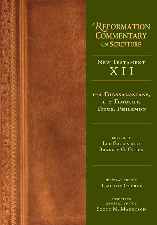 1-2 Thessalonians, 1-2 Timothy, Titus, Philemon (Reformation Commentary on Scripture)