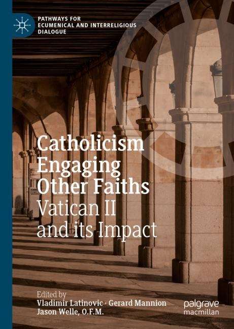 Catholicism Engaging Other Faiths: Vatican Ii And Its Impact (Pathways For Ecumenical And Interreligious Dialogue Ser.)