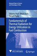 Fundamentals of Thermal Radiation for Energy Utilization in Fuel Combustion (Advanced Topics in Science and Technology in China #67)