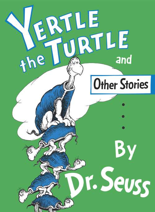 Book cover of Yertle the Turtle and Other Stories (Classic Seuss)