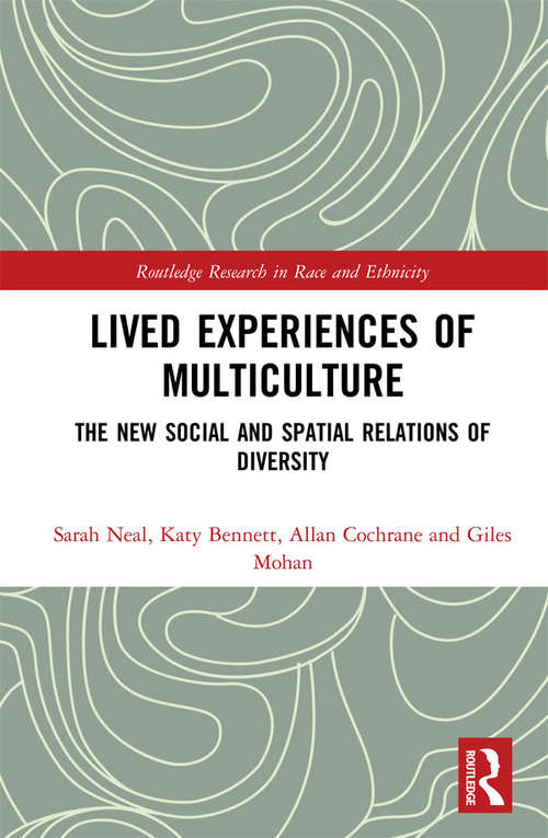 Lived Experiences of Multiculture: The New Social and Spatial Relations of Diversity (Routledge Research in Race and Ethnicity)