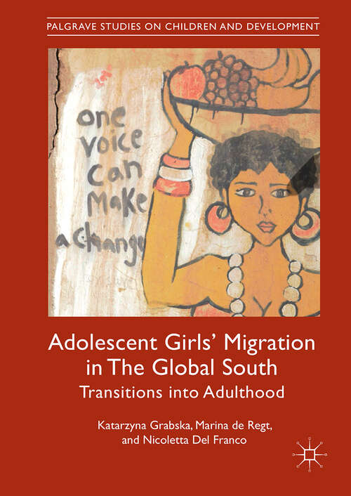 Book cover of Adolescent Girls’ Migration in The Global South: Transitions Into Adulthood (1st ed. 2019) (Palgrave Studies On Children And Development Ser.)
