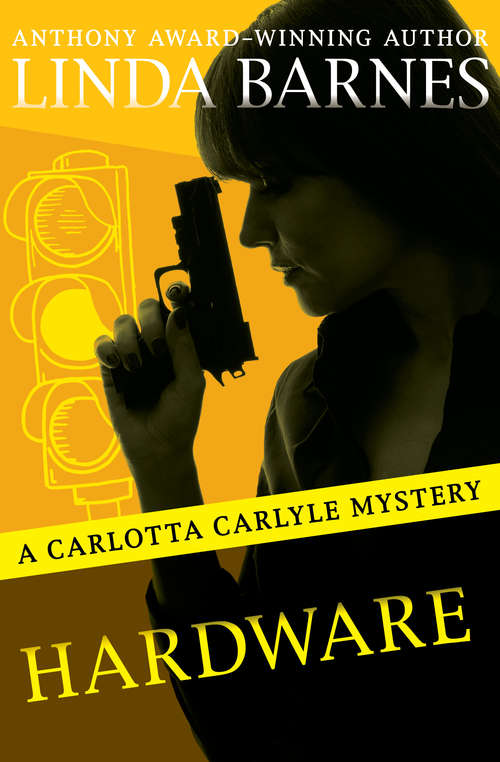 Hardware: Snapshot, Hardware, Cold Case, And Flashpoint (The Carlotta Carlyle Mysteries #6)