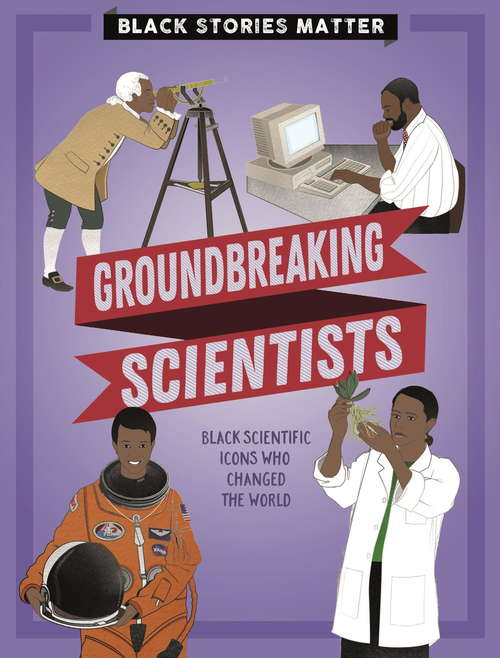 Groundbreaking Scientists (Black Stories Matter)