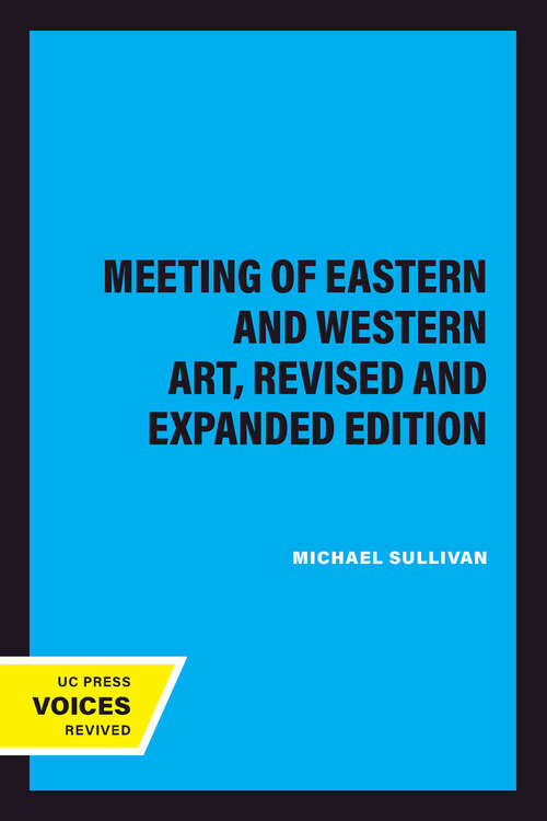 Book cover of The Meeting of Eastern and Western Art, Revised and Expanded Edition