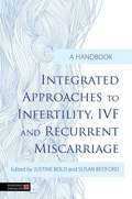Integrated Approaches to Infertility, IVF and Recurrent Miscarriage: A Handbook
