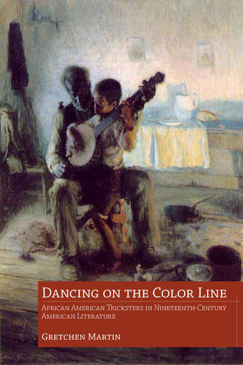 Book cover of Dancing on the Color Line: African American Tricksters in Nineteenth-Century American Literature (EPub Single)
