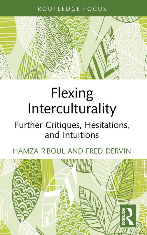 Book cover of Flexing Interculturality: Further Critiques, Hesitations, and Intuitions (New Perspectives on Teaching Interculturality)