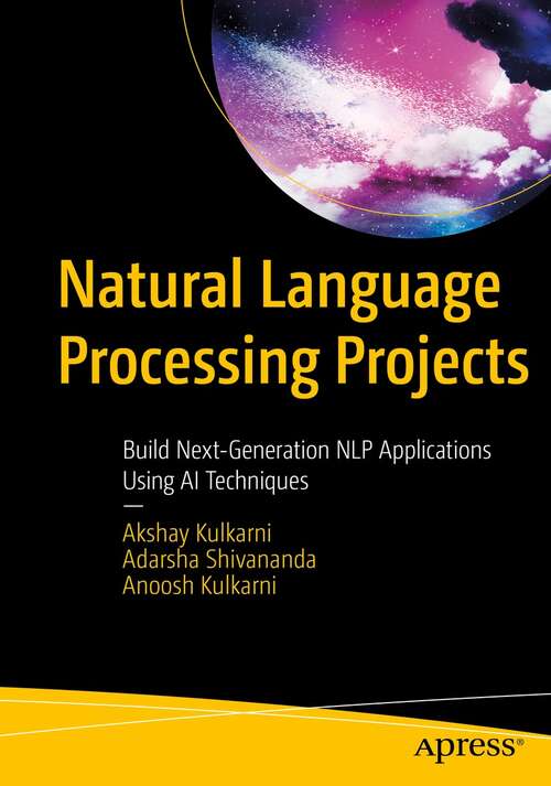 Natural Language Processing Projects: Build Next-Generation NLP Applications Using AI Techniques