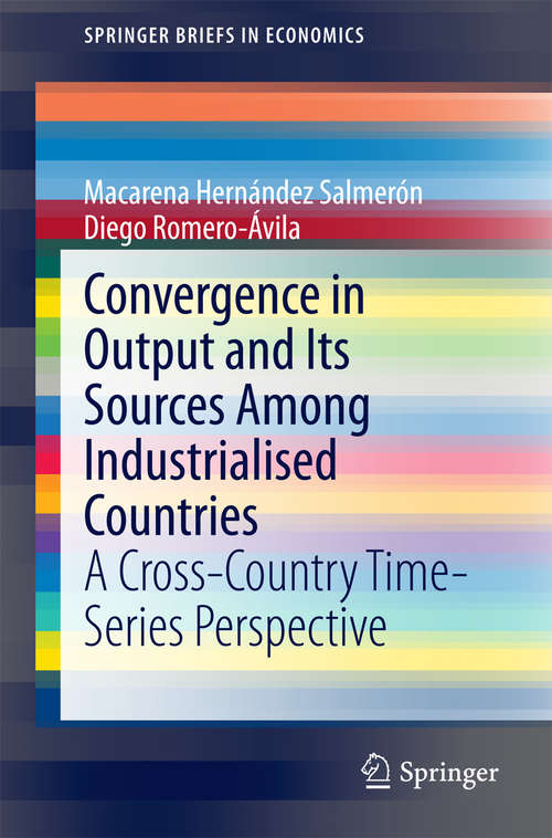 Book cover of Convergence in Output and Its Sources Among Industrialised Countries: A Cross-Country Time-Series Perspective (SpringerBriefs in Economics)