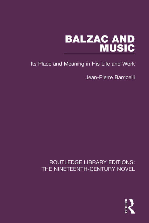 Book cover of Balzac and Music: Its Place and Meaning in His Life and Work (Routledge Library Editions: The Nineteenth-Century Novel #1)
