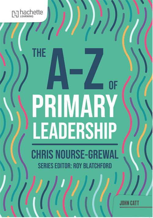Book cover of The A-Z of Primary Leadership (John Catt A-Z series)