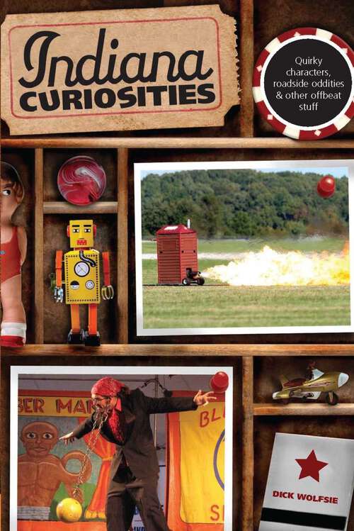 Book cover of Indiana Curiosities: Quirky characters, roadside oddities & other offbeat stuff (3rd Edition) (Curiosities Series)