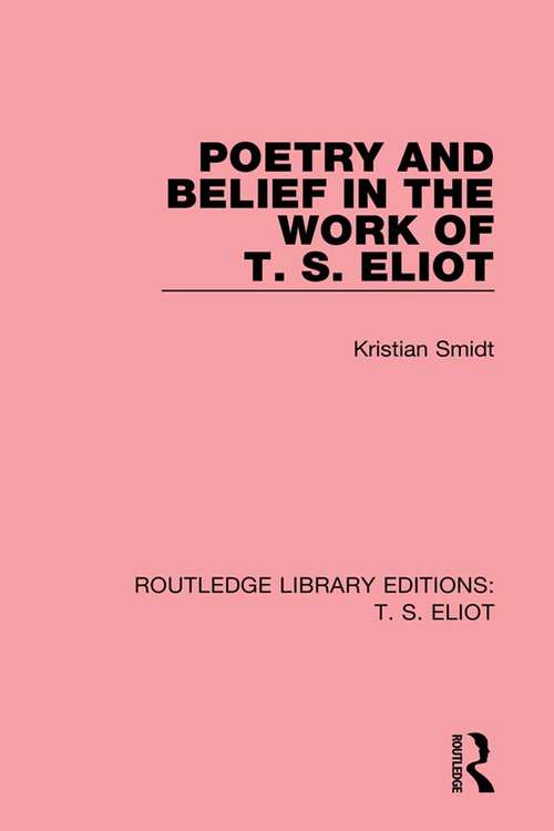 Cover image of Poetry and Belief in the Work of T. S. Eliot
