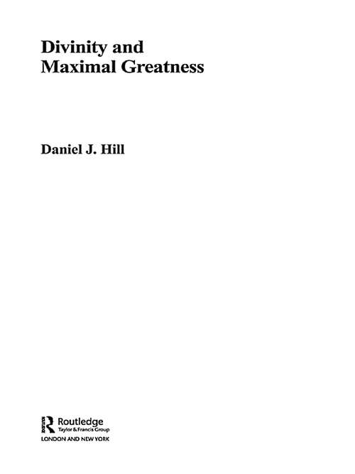 Divinity and Maximal Greatness (Routledge Studies in the Philosophy of Religion)