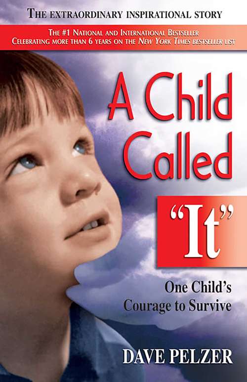 Book cover of A Child Called It: One Child's Courage to Survive