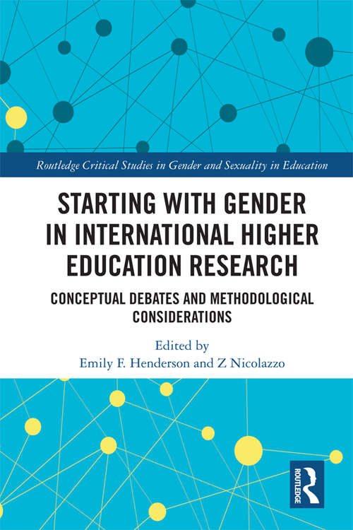 Starting with Gender in International Higher Education Research (Routledge Critical Studies in Gender and Sexuality in Education)