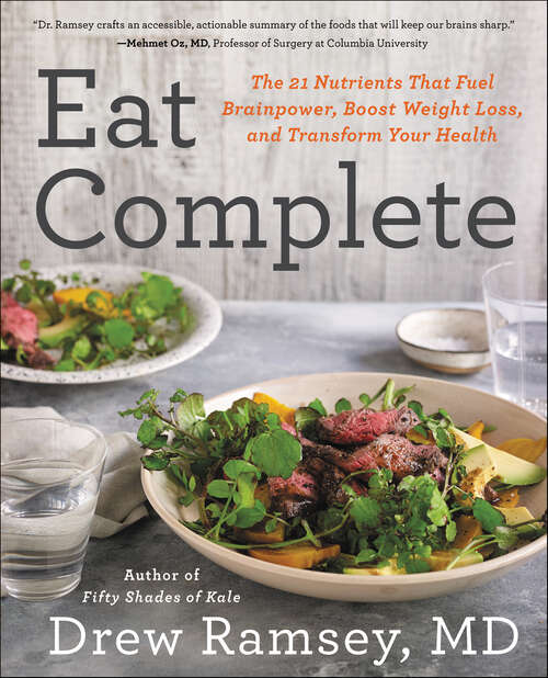 Book cover of Eat Complete: The 21 Nutrients That Fuel Brainpower, Boost Weight Loss, and Transform Your Health
