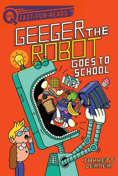 Book cover of Geeger the Robot Goes to School: Geeger the Robot (QUIX)