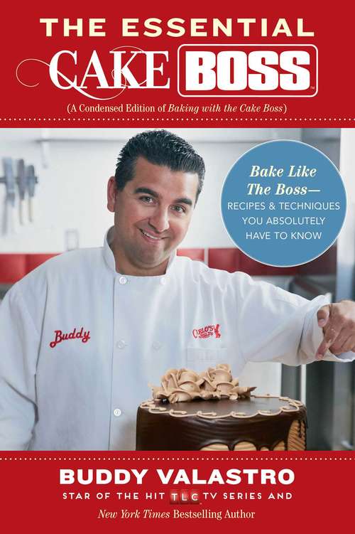 Book cover of The Essential Cake Boss (A Condensed Edition of Baking with the Cake Boss)