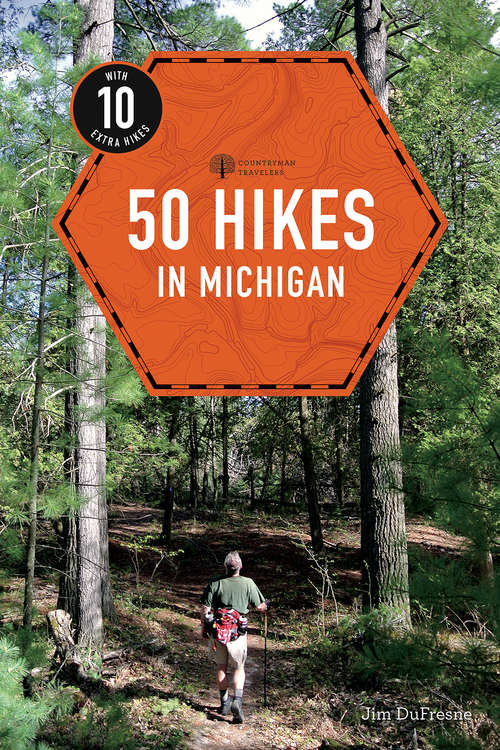 Book cover of 50 Hikes in Michigan: Sixty Walks, Day Trips, And Backpacks In The Lower Peninsula (4th Edition) (Explorer's 50 Hikes #0)