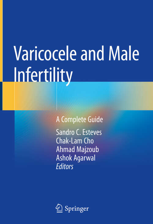 Varicocele and Male Infertility: A Complete Guide (Springerbriefs In Reproductive Biology Ser. #0)
