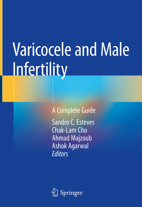 Book cover of Varicocele and Male Infertility: A Complete Guide (1st ed. 2019) (Springerbriefs In Reproductive Biology Ser. #0)