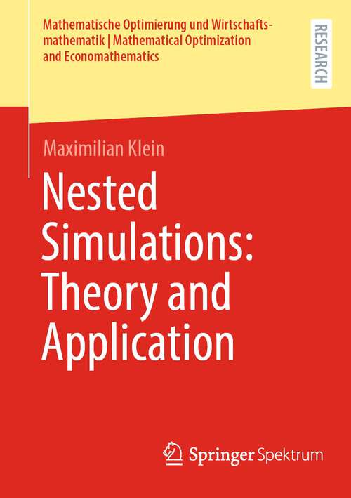 Book cover of Nested Simulations: Theory and Application (2024) (Mathematische Optimierung und Wirtschaftsmathematik | Mathematical Optimization and Economathematics)