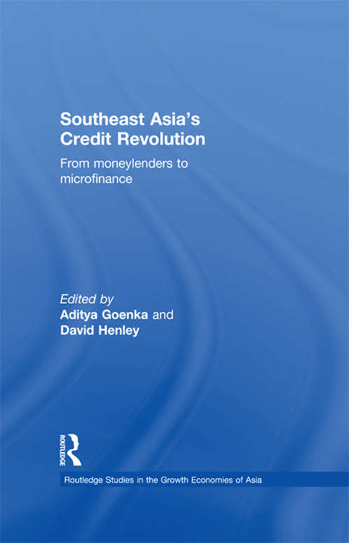 Southeast Asia's Credit Revolution: From Moneylenders to Microfinance (Routledge Studies in the Growth Economies of Asia)