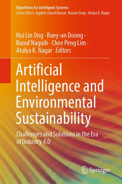 Artificial Intelligence and Environmental Sustainability: Challenges and Solutions in the Era of Industry 4.0 (Algorithms for Intelligent Systems)