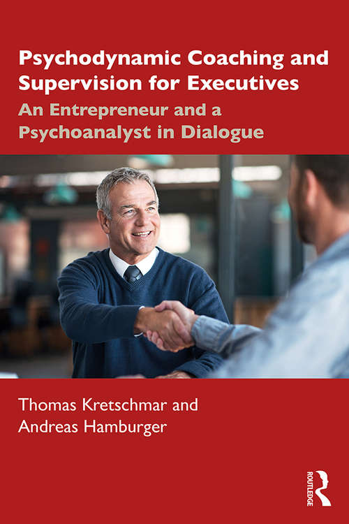 Book cover of Psychodynamic Coaching and Supervision for Executives: An Entrepreneur and a Psychoanalyst in Dialogue