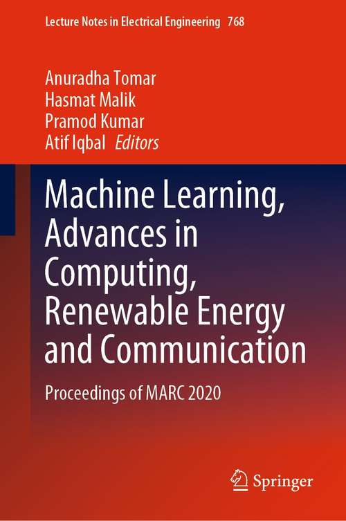 Machine Learning, Advances in Computing, Renewable Energy and Communication: Proceedings of MARC 2020 (Lecture Notes in Electrical Engineering #768)