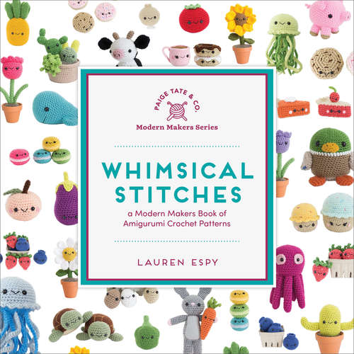 Book cover of Whimsical Stitches: A Modern Makers Book of Amigurumi Crochet Patterns