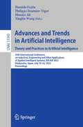 Advances and Trends in Artificial Intelligence. Theory and Practices in Artificial Intelligence: 35th International Conference on Industrial, Engineering and Other Applications of Applied Intelligent Systems, IEA/AIE 2022, Kitakyushu, Japan, July 19–22, 2022, Proceedings (Lecture Notes in Computer Science #13343)