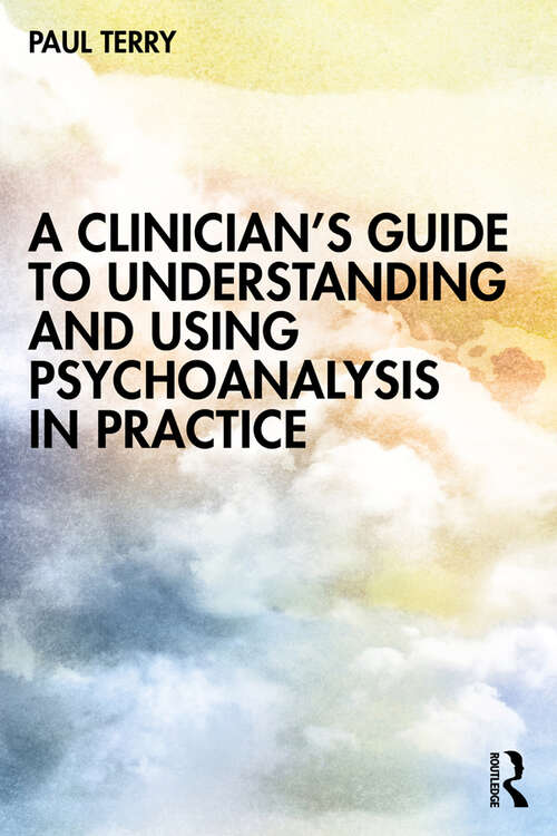 Book cover of A Clinician’s Guide to Understanding and Using Psychoanalysis in Practice
