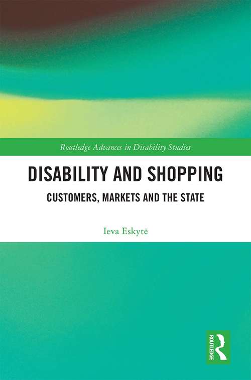 Book cover of Disability and Shopping: Customers, Markets and the State (Routledge Advances in Disability Studies)