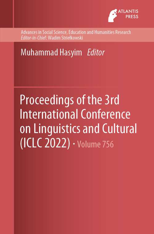 Book cover of Proceedings of the 3rd International Conference on Linguistics and Cultural (1st ed. 2023) (Advances in Social Science, Education and Humanities Research #756)