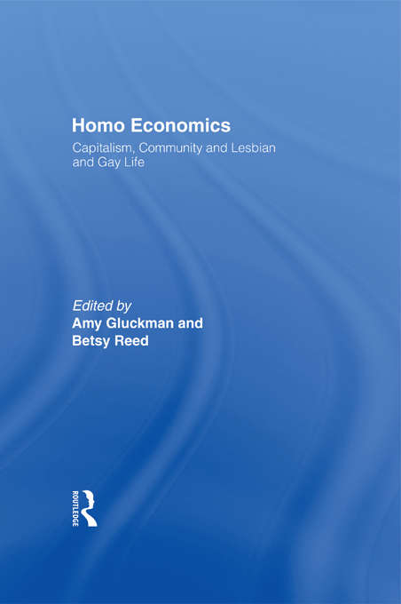 Homo Economics: Capitalism, Community, and Lesbian and Gay Life