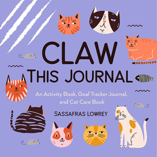 Book cover of Claw This Journal: An Activity Book, Goal Tracker Journal, and Cat Care Book