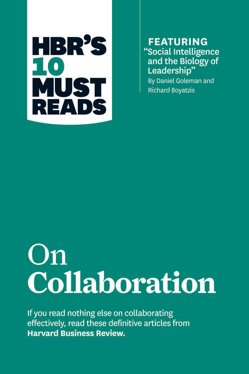 Book cover of HBR's 10 Must Reads on Collaboration (with featured article Social Intelligence and the Biology of Leadership, by Daniel Goleman and Richard Boyatzis)