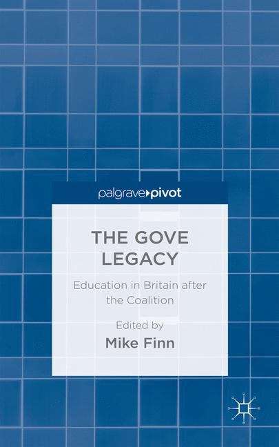 Book cover of The Gove Legacy: Education in Britain after the Coalition