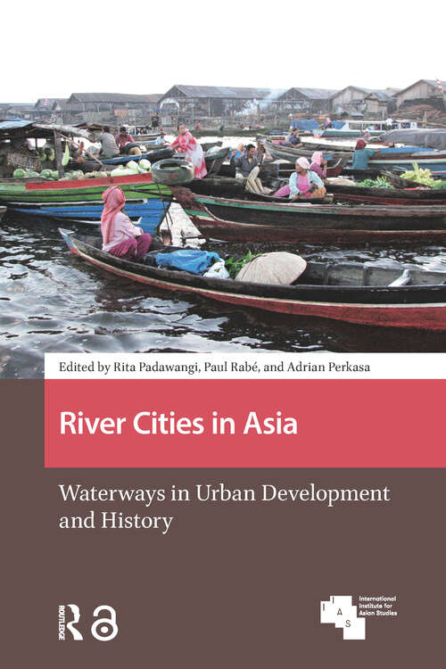 Book cover of River Cities in Asia: Waterways in Urban Development and History (1) (Asian Cities)