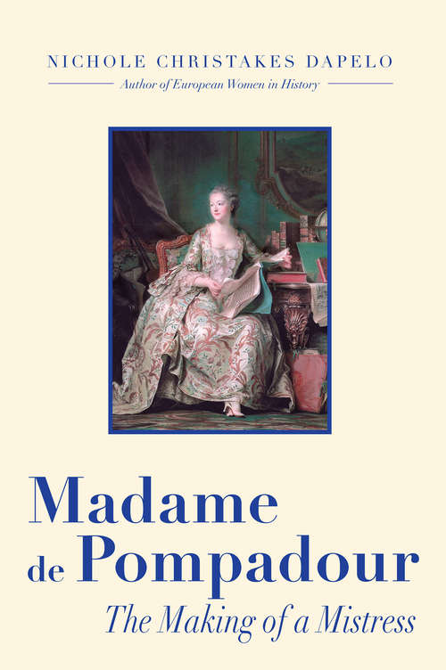 Book cover of Madame de Pompadour: The Making of a Mistress