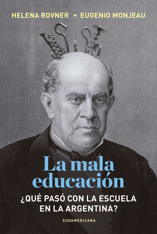 Book cover of La mala educación: ¿Qué pasó con la escuela en la Argentina?