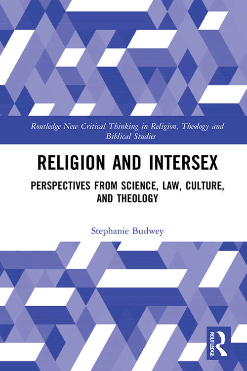 Book cover of Religion and Intersex: Perspectives from Science, Law, Culture, and Theology (Routledge New Critical Thinking in Religion, Theology and Biblical Studies)