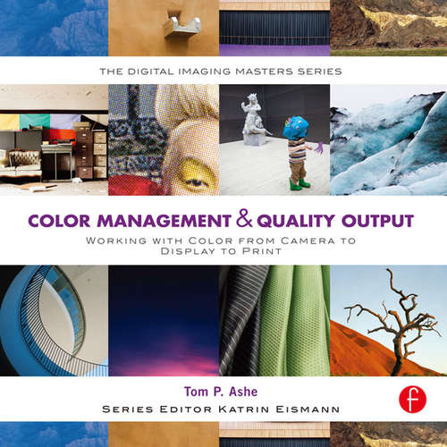 Book cover of Color Management & Quality Output: Working with Color from Camera to Display to Print (The\digital Imaging Masters Ser.)