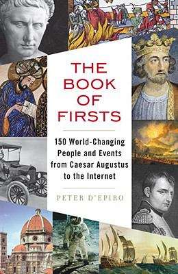Book cover of The Book of Firsts: 150 World-Changing People and Events from Caesar Augustus to the Internet